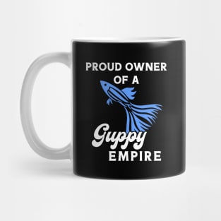 Proud Owner of A Guppy Empire Mug